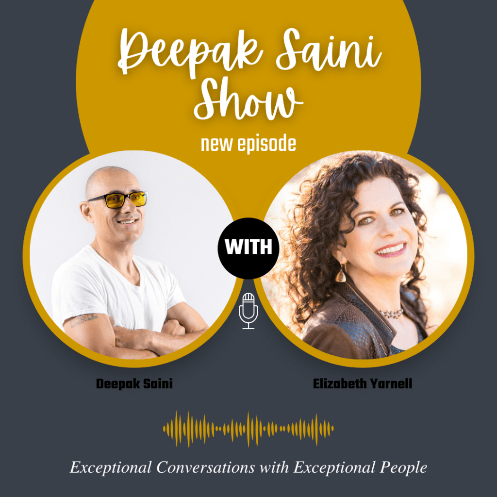 Deepak Saini Show podcast featuring Elizabeth Yarnell