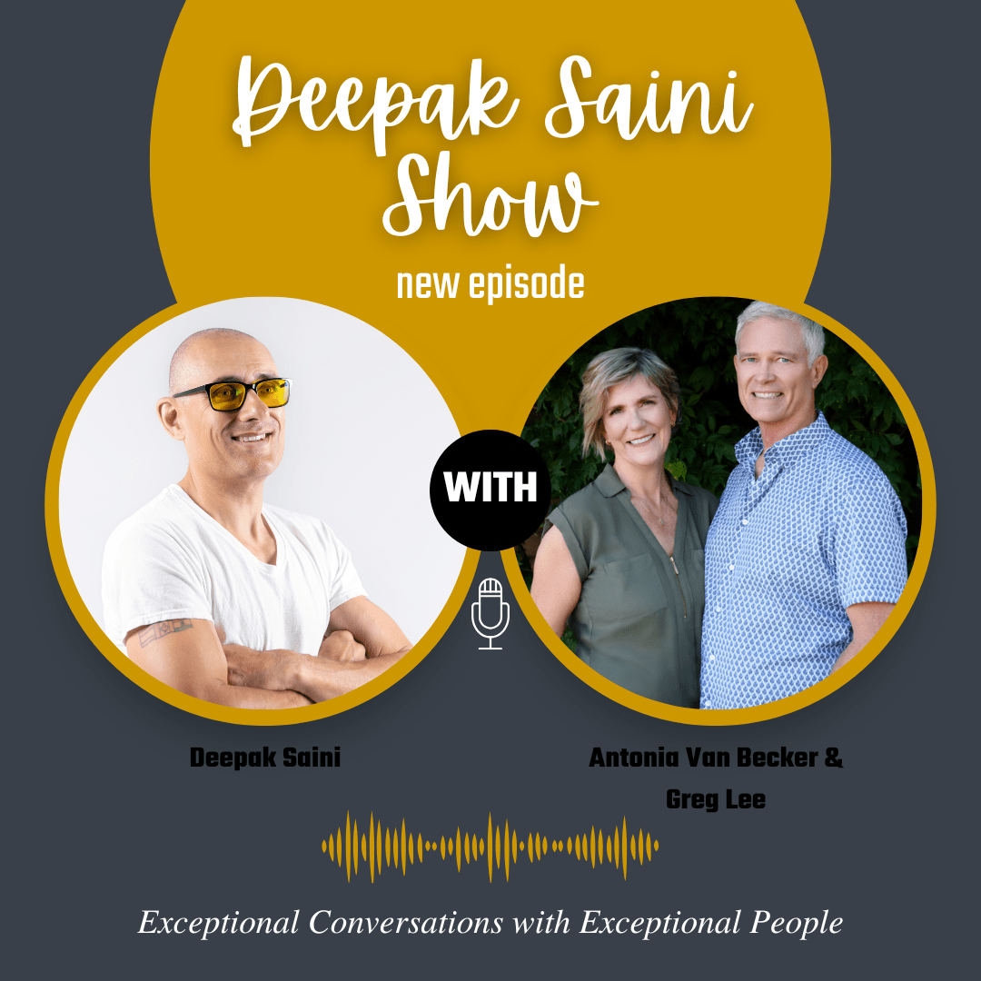 Deepak Saini Show episode featuring Antonia Van Becker and Greg Lee
