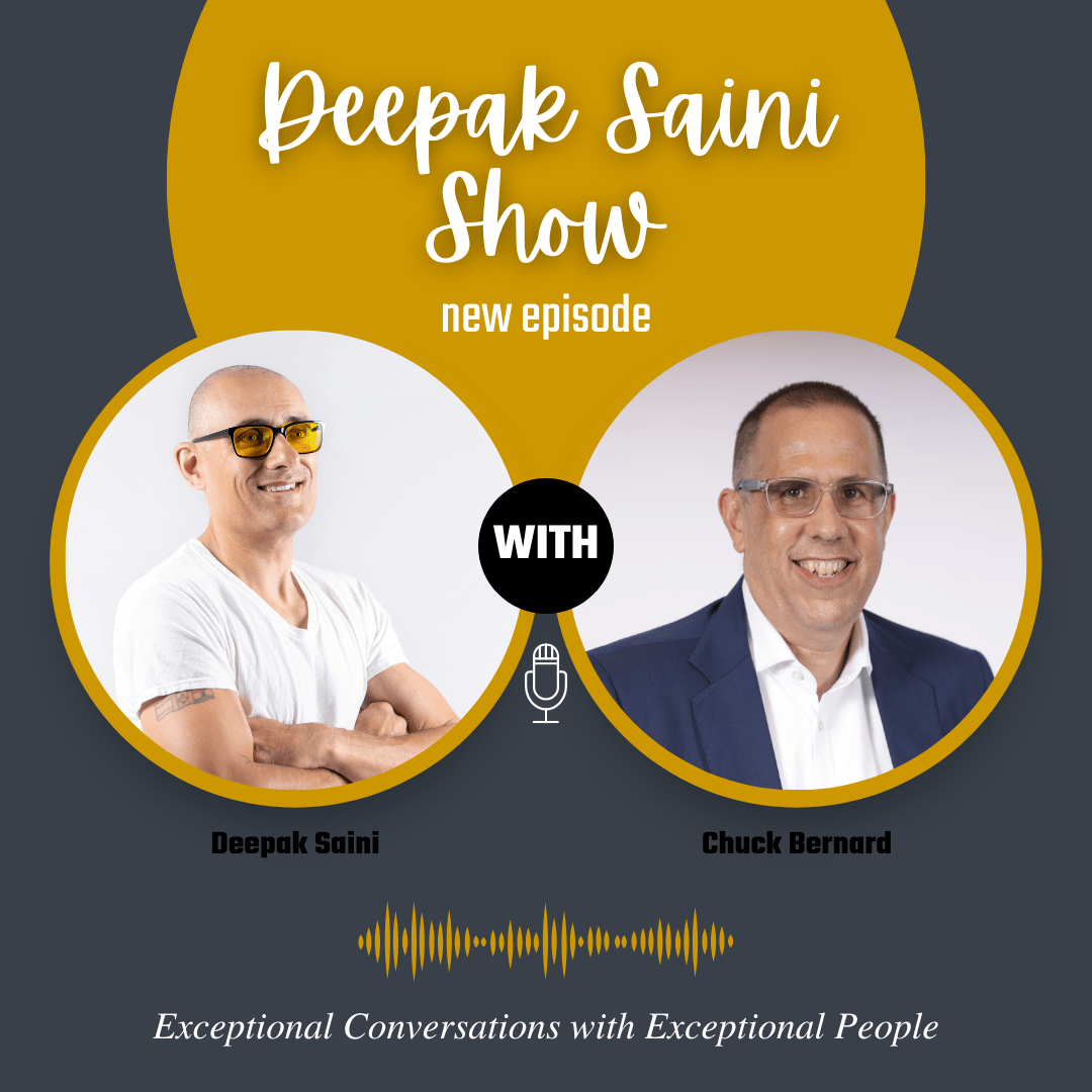 Deepak Saini Show podcast featuring Deepak Saini and Chuck Bernard