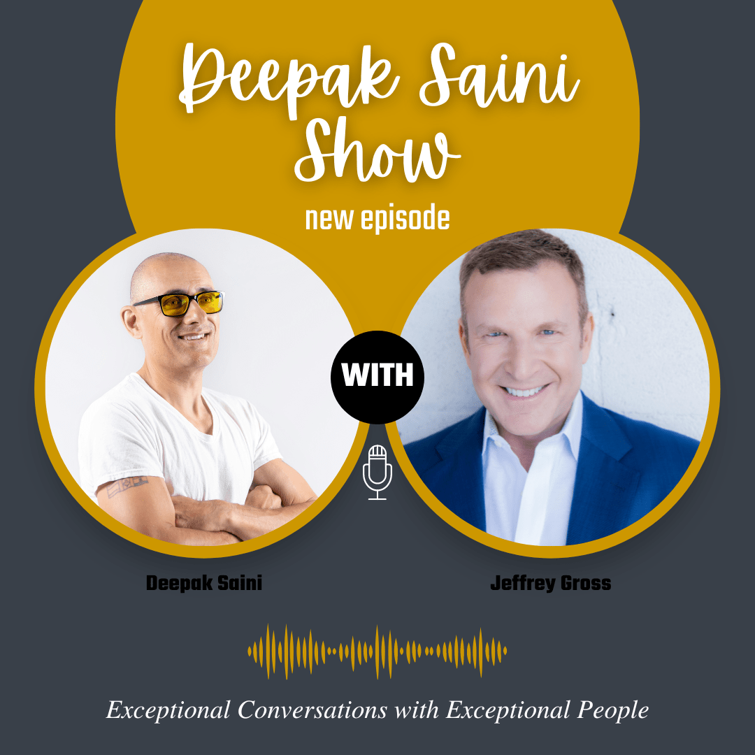 Deepak Saini Show episode featuring Jeffrey Gross