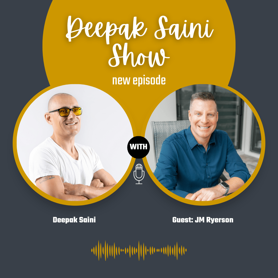 Deepak Saini Show featuring guest JM Ryerson