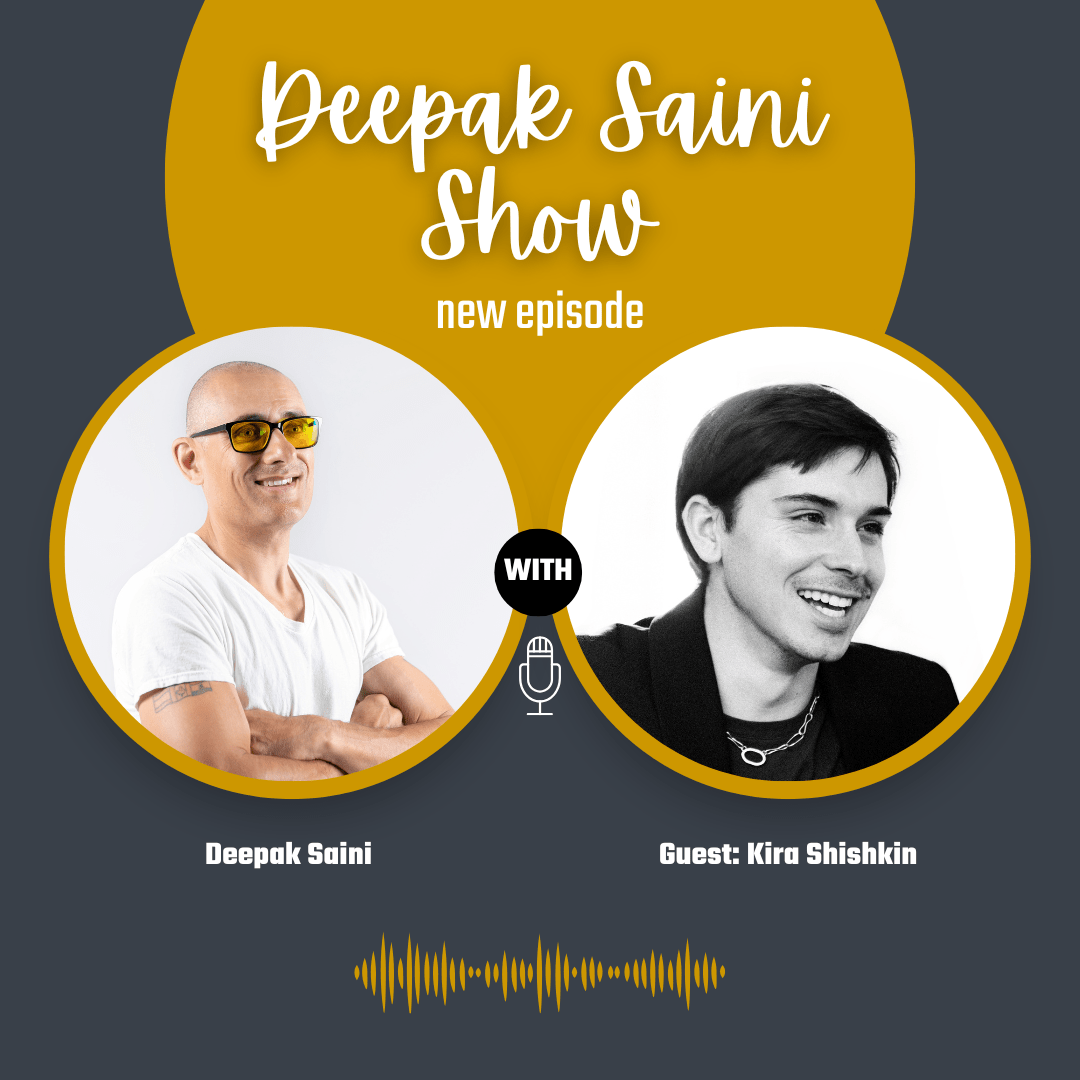 Deepak Saini Show podcast featuring guest Kir Shishkin