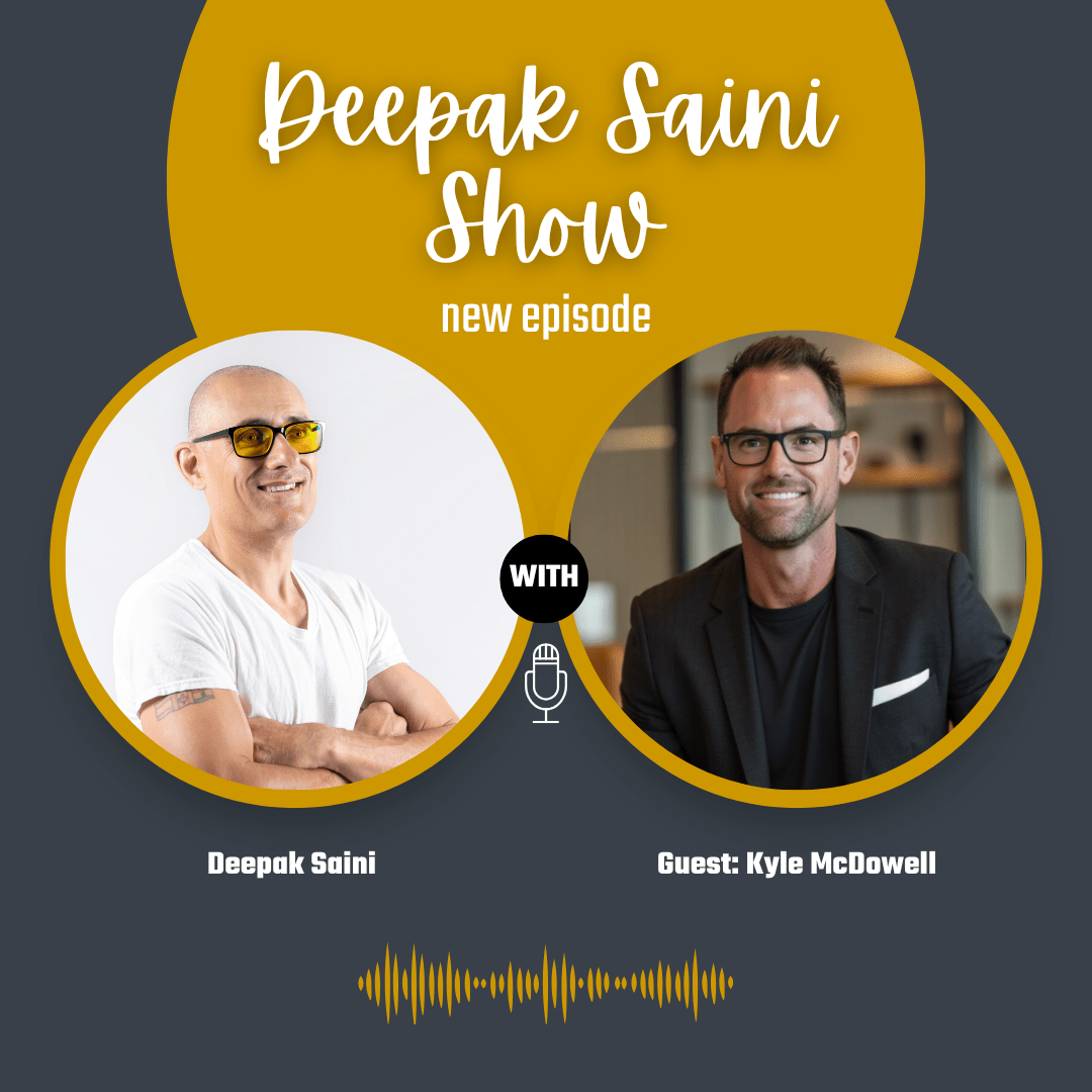 Deepak Saini Show episode featuring guest Kyle McDowell