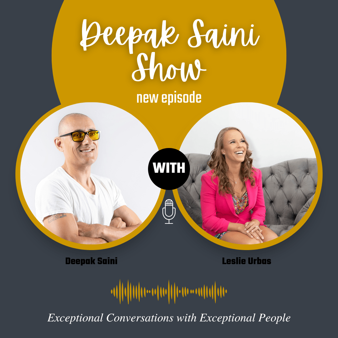Deepak Saini Show episode featuring Leslie Urbas