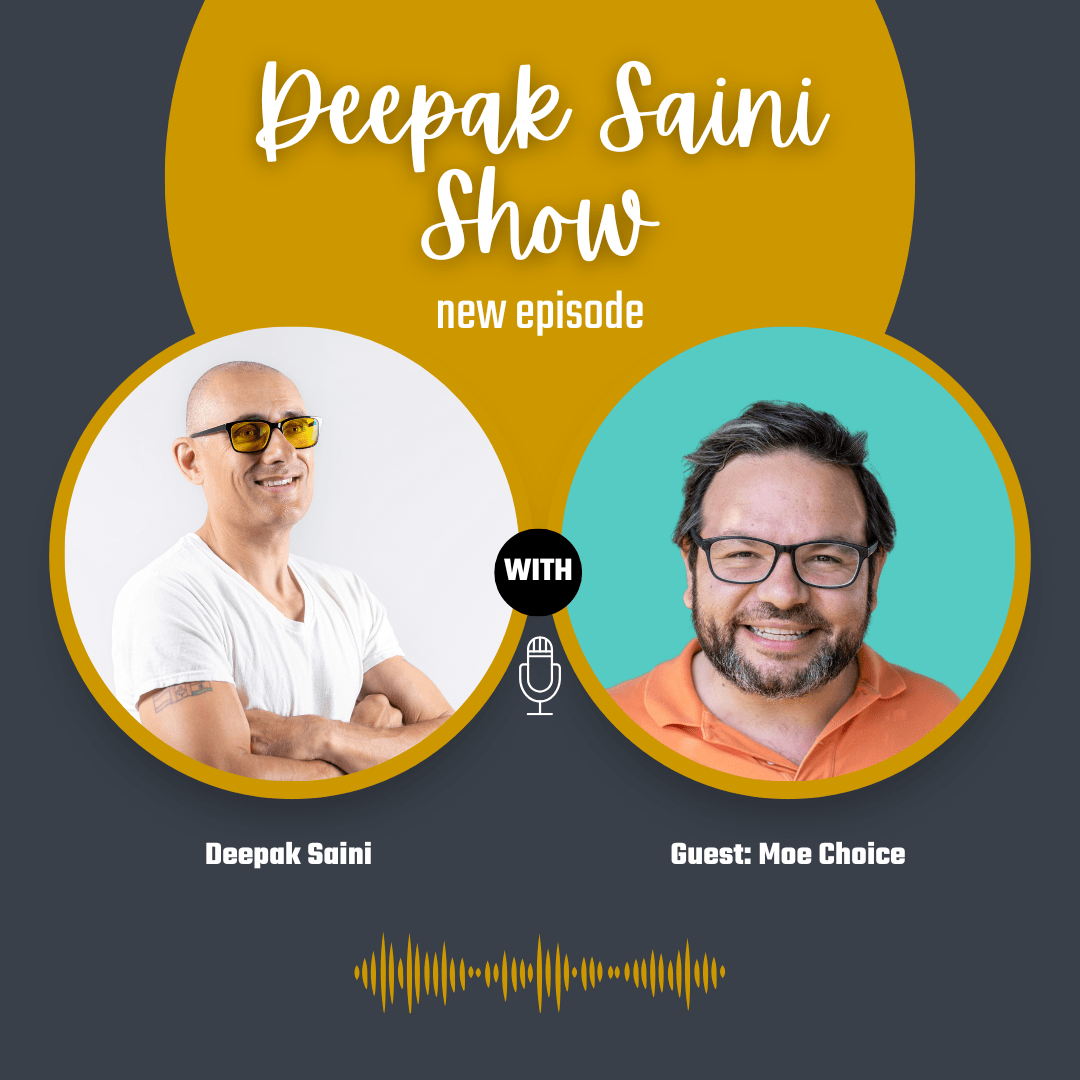 Deepak Saini Show podcast episode featuring guest Moe Choice