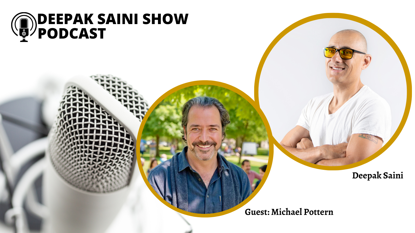 Deepak Saini Show podcast featuring guest Michael Pottern